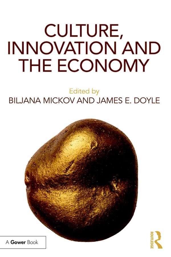 Culture, Innovation and the Economy by Biljana Mickov, James Doyle