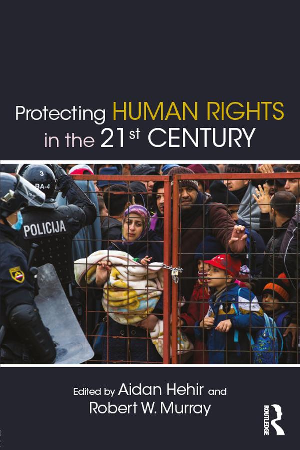 Protecting Human Rights in the 21st Century by Aidan Hehir, Robert W. Murray