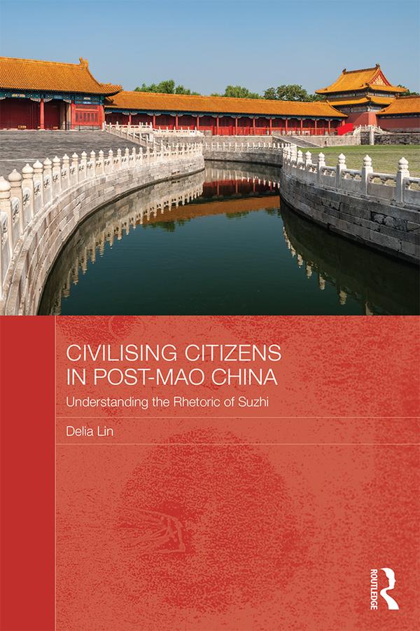 Civilising Citizens in Post-Mao China by Delia Lin