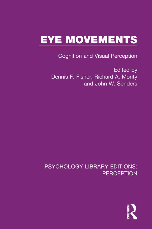 Eye Movements by Dennis F. Fisher, John W. Senders, Richard A. Monty