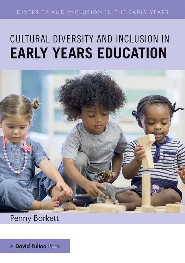 Cultural Diversity and Inclusion in Early Years Education by Penny Borkett