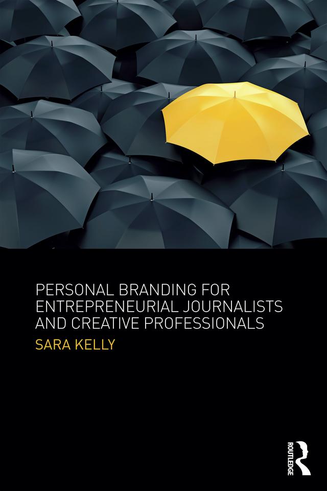 Personal Branding for Entrepreneurial Journalists and Creative Professionals by Sara Kelly