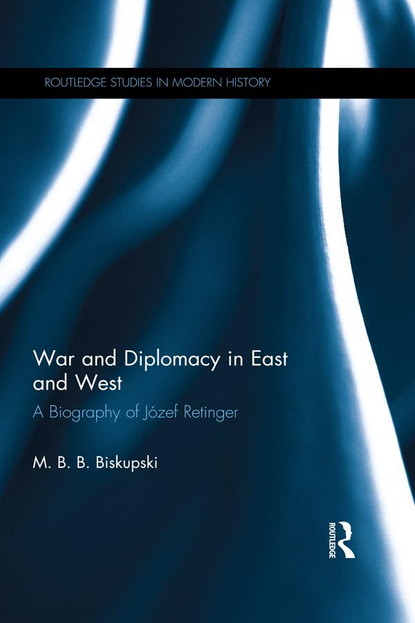 War and Diplomacy in East and West by M. B. B. Biskupski