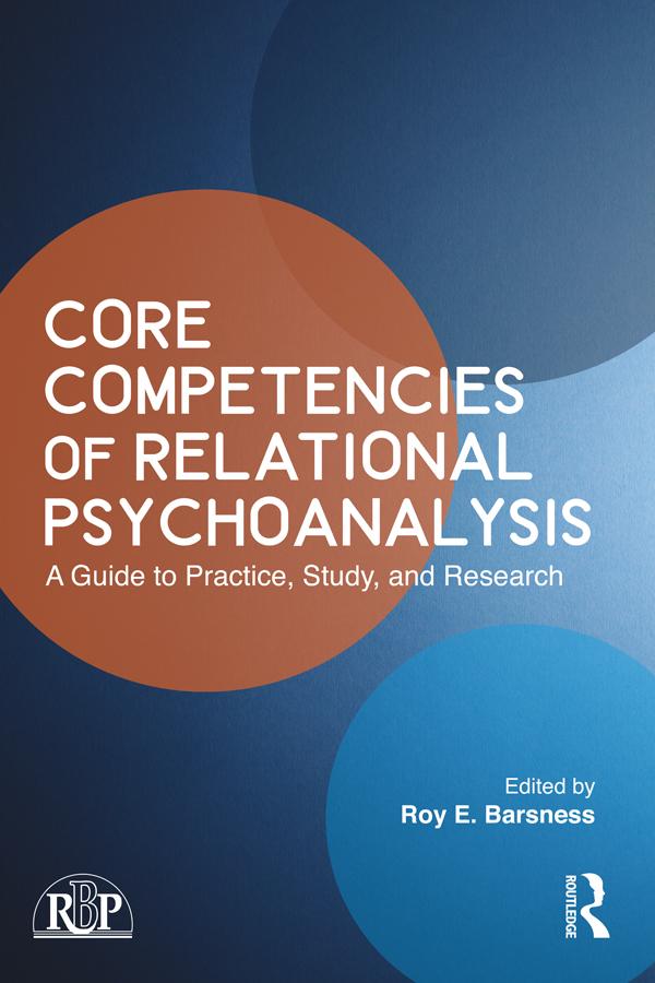 Core Competencies of Relational Psychoanalysis by Roy E. Barsness