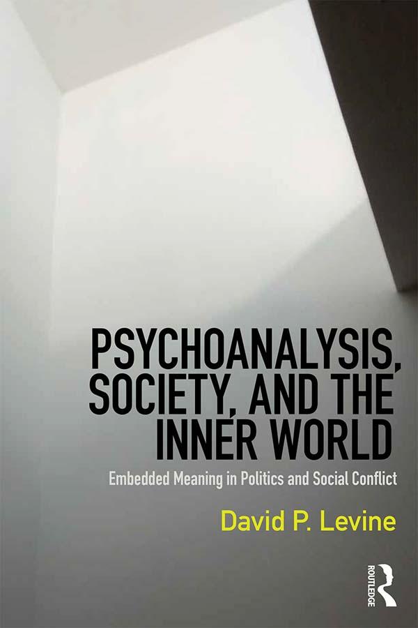 Psychoanalysis, Society, and the Inner World by David P. Levine