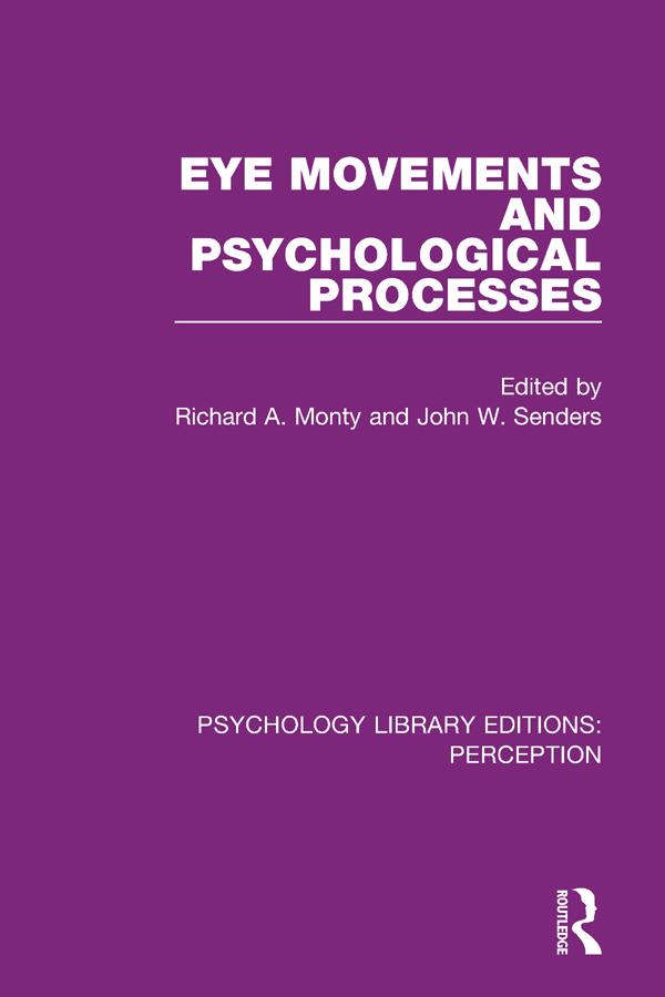 Eye Movements and Psychological Processes by John W. Senders, Richard A. Monty