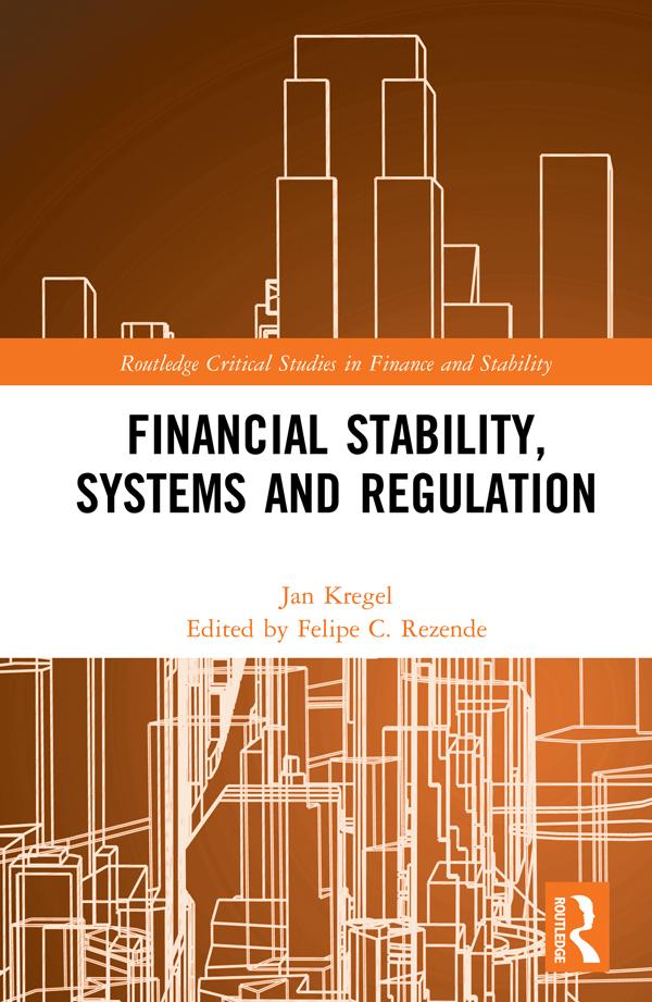Financial Stability, Systems and Regulation by Felipe C. Rezende, Jan Kregel