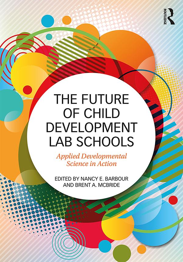 The Future of Child Development Lab Schools by Brent A. McBride, Nancy Barbour