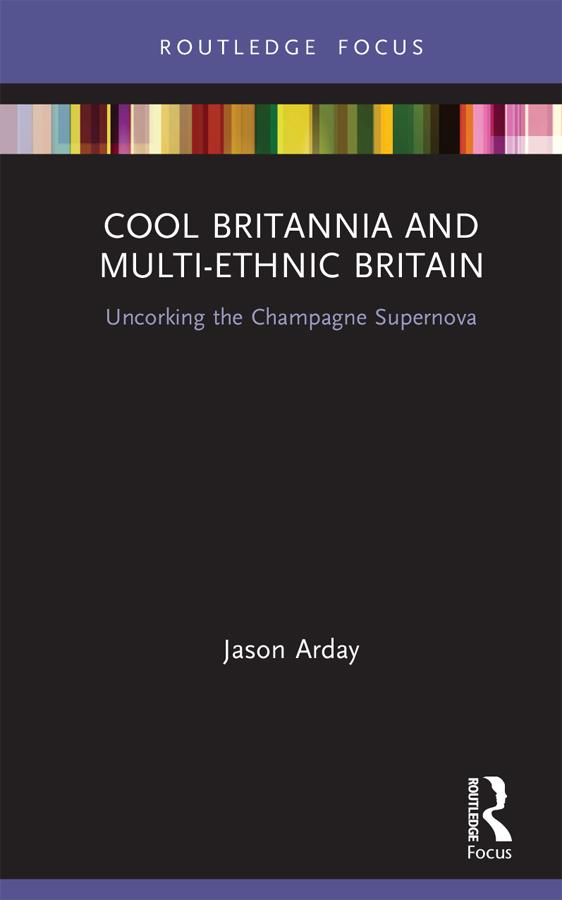 Cool Britannia and Multi-Ethnic Britain by Jason Arday