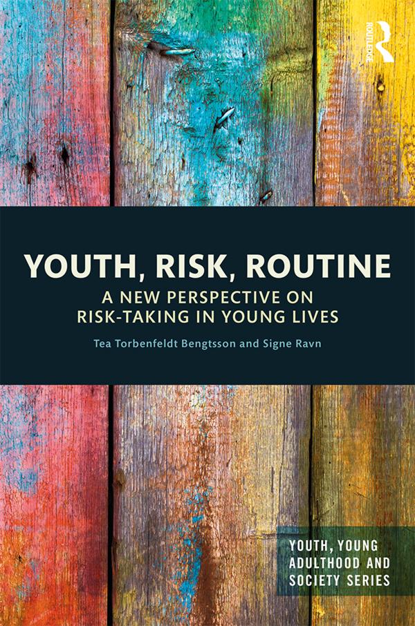 Youth, Risk, Routine by Signe Ravn, Tea Torbenfeldt Bengtsson