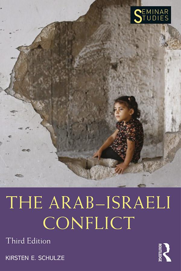 The Arab-Israeli Conflict by Kirsten E. Schulze