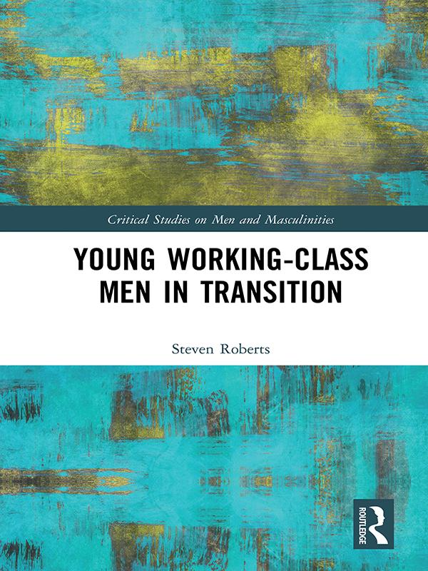 Young Working-Class Men in Transition by Steven Roberts