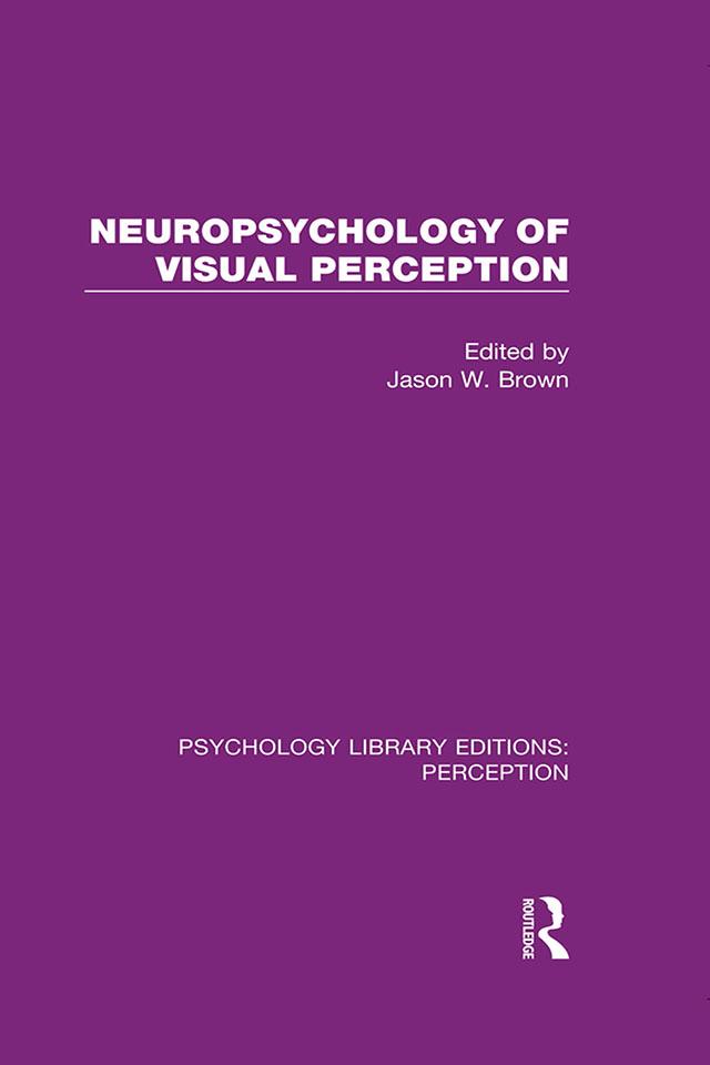 Neuropsychology of Visual Perception by Jason W. Brown