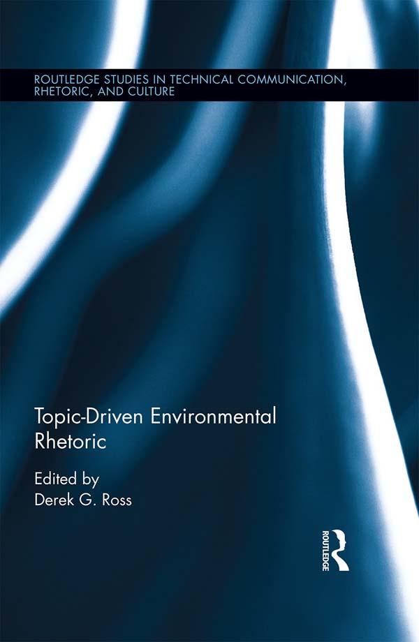 Topic-Driven Environmental Rhetoric by Derek G. Ross