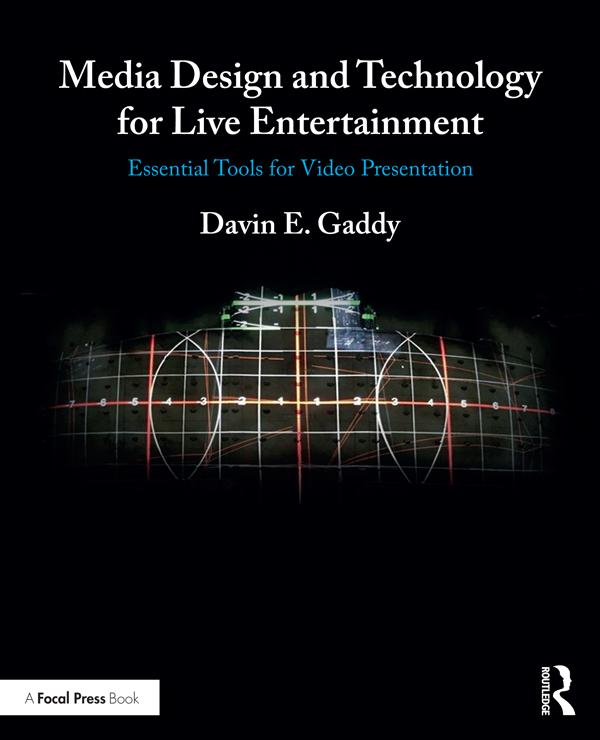 Media Design and Technology for Live Entertainment by Davin Gaddy