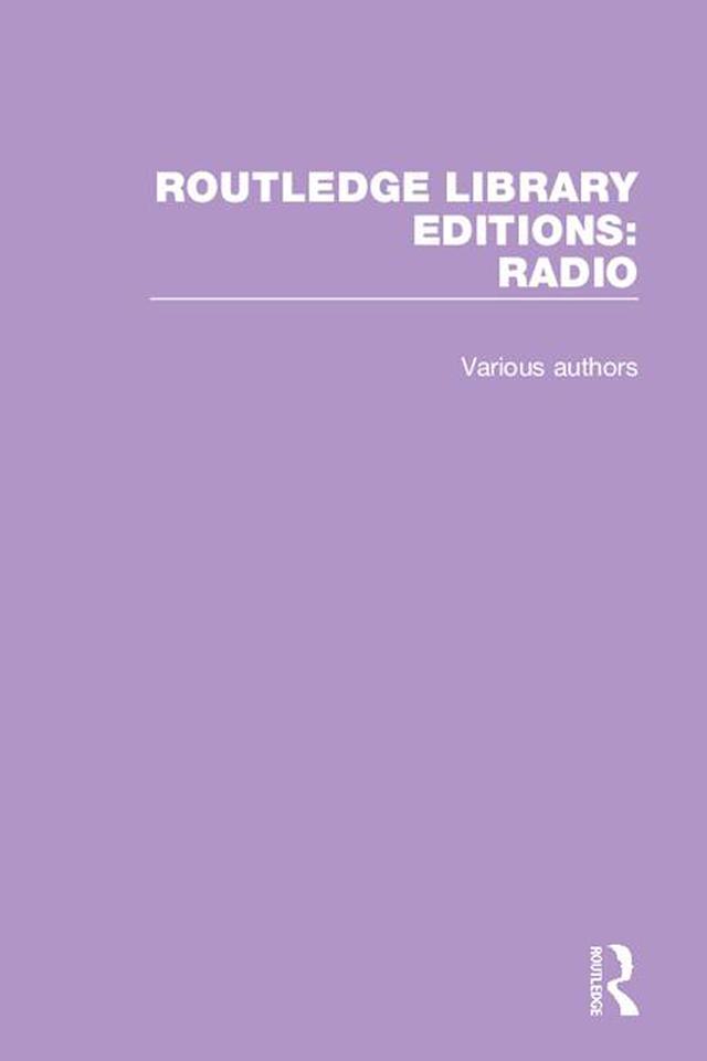 Routledge Library Editions: Radio by Various Authors