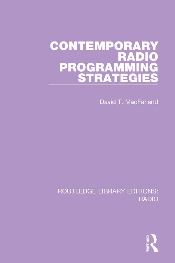 Contemporary Radio Programming Strategies by David T. MacFarland