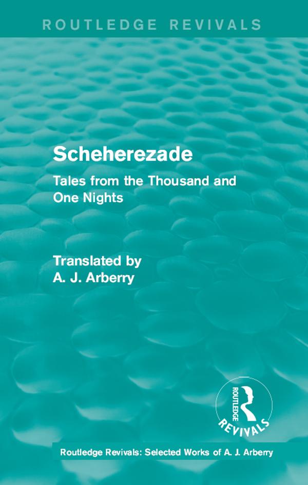 Routledge Revivals: Scheherezade (1953) by A. J. Arberry