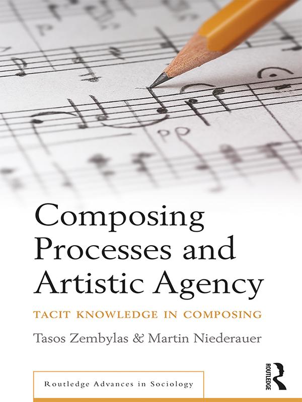 Composing Processes and Artistic Agency by Martin Niederauer, Tasos Zembylas