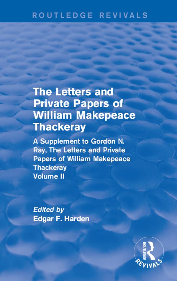 Routledge Revivals: The Letters and Private Papers of William Makepeace Thackeray, Volume II (1994) by Edgar F. Harden