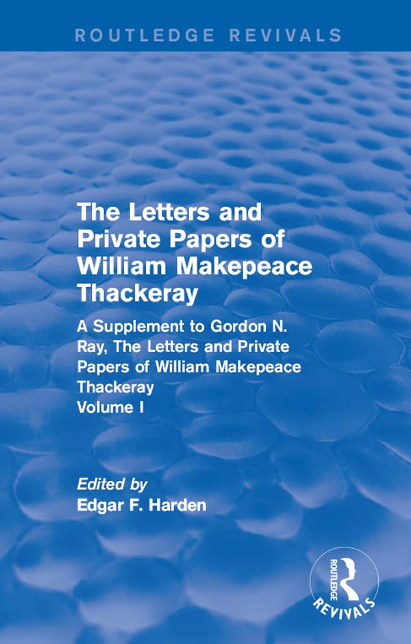Routledge Revivals: The Letters and Private Papers of William Makepeace Thackeray, Volume I (1994) by Edgar F. Harden
