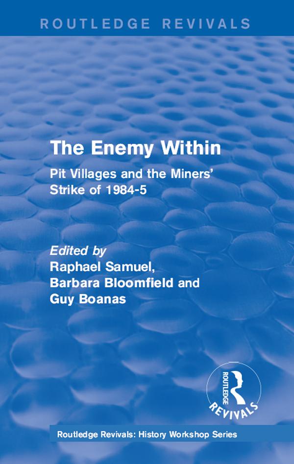 Routledge Revivals: The Enemy Within (1986) by Barbara Bloomfield, Guy Boanas, Raphael Samuel