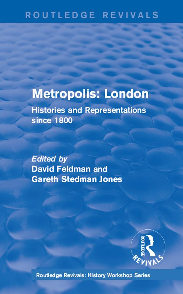 Routledge Revivals: Metropolis London (1989) by David Feldman, Gareth Stedman Jones