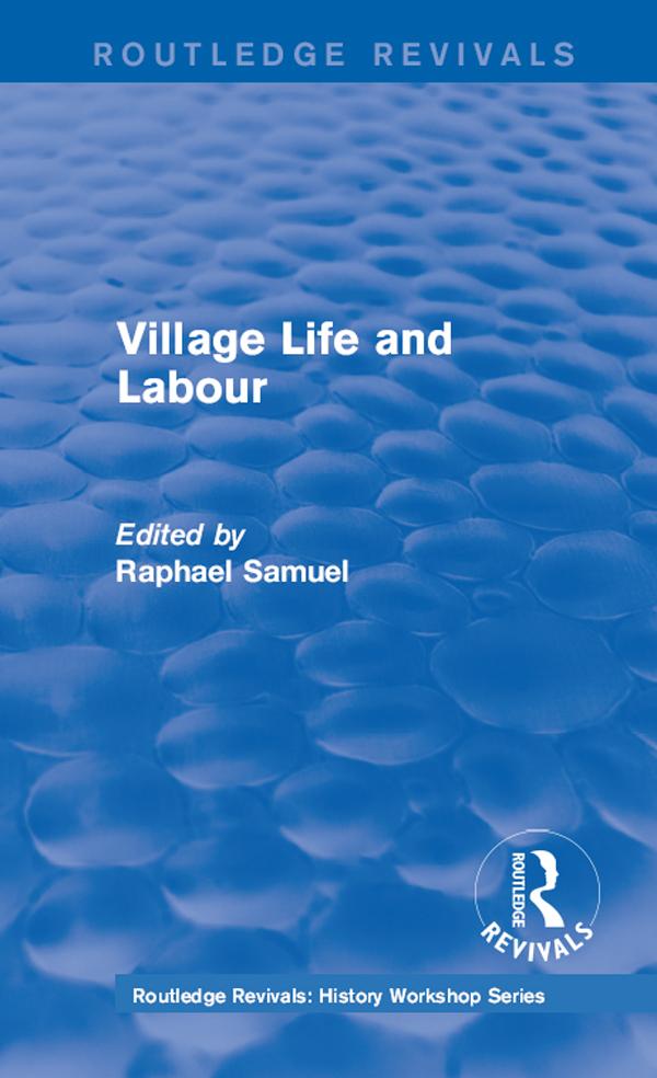 Routledge Revivals: Village Life and Labour (1975) by Raphael Samuel
