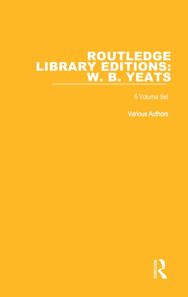 Routledge Library Editions: W. B. Yeats by Various