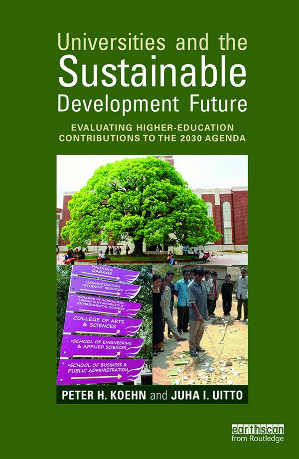 Universities and the Sustainable Development Future by Juha I. Uitto, Peter H. Koehn