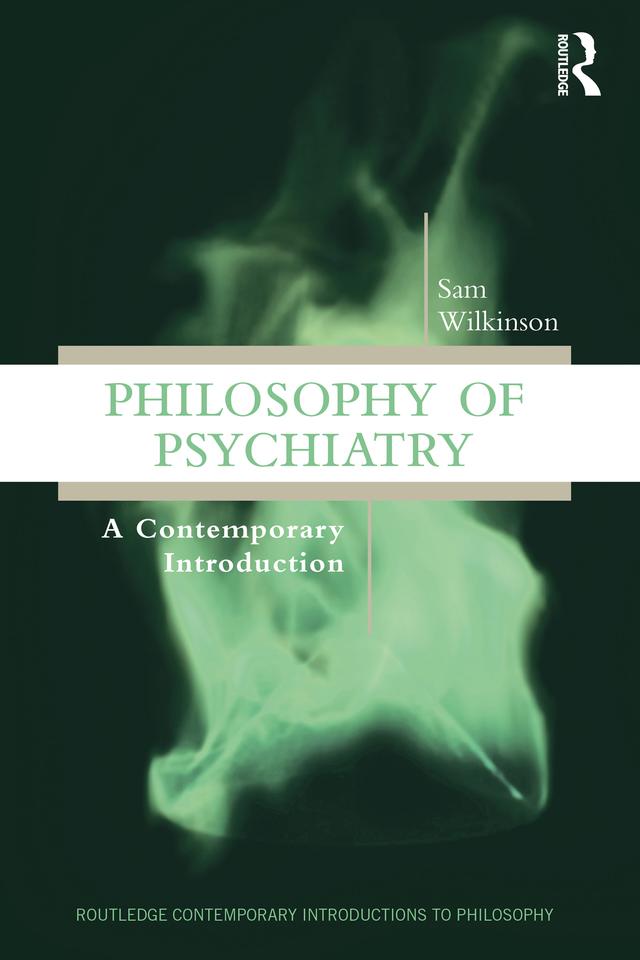 Philosophy of Psychiatry by Sam Wilkinson