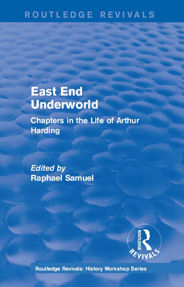 East End Underworld (1981) by Raphael Samuel