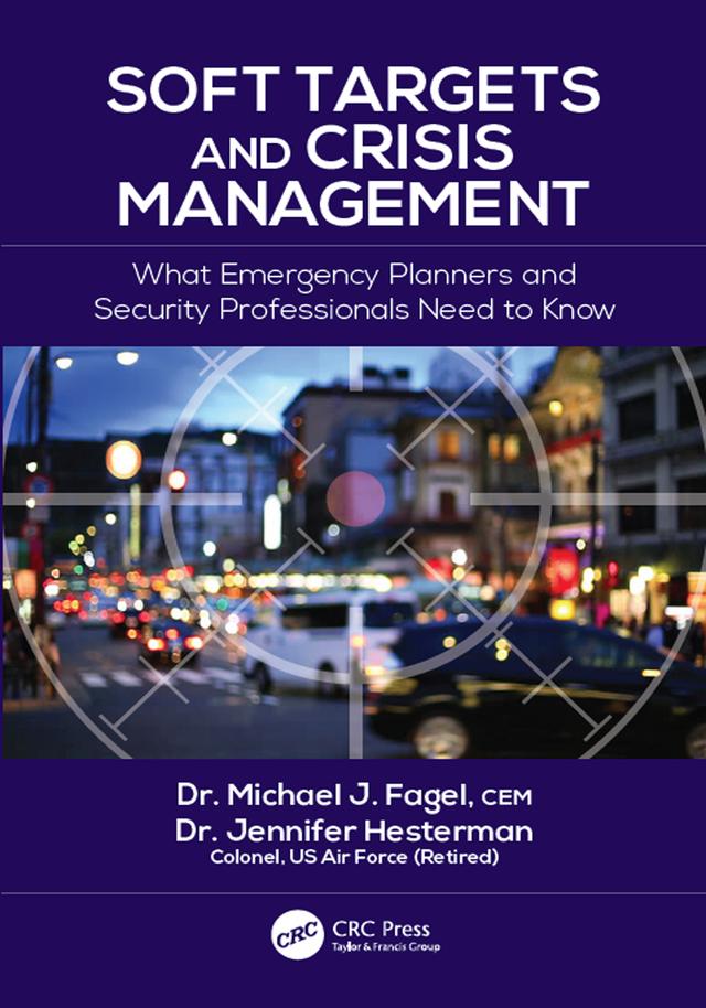 Soft Targets and Crisis Management by Jennifer Hesterman, Michael J. Fagel