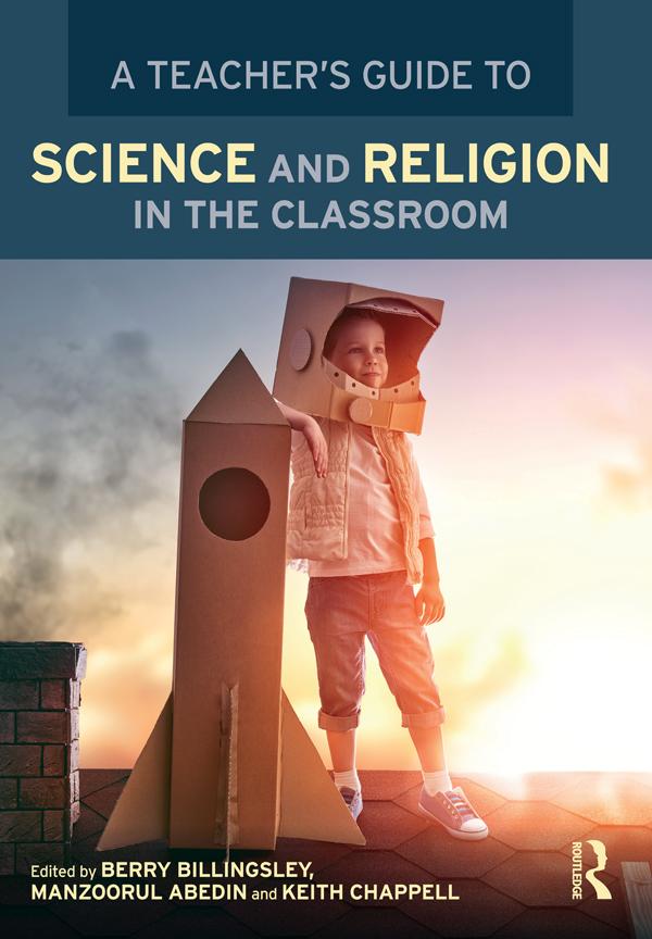 A Teacher’s Guide to Science and Religion in the Classroom by Berry Billingsley, Keith Chappell, Manzoorul Abedin