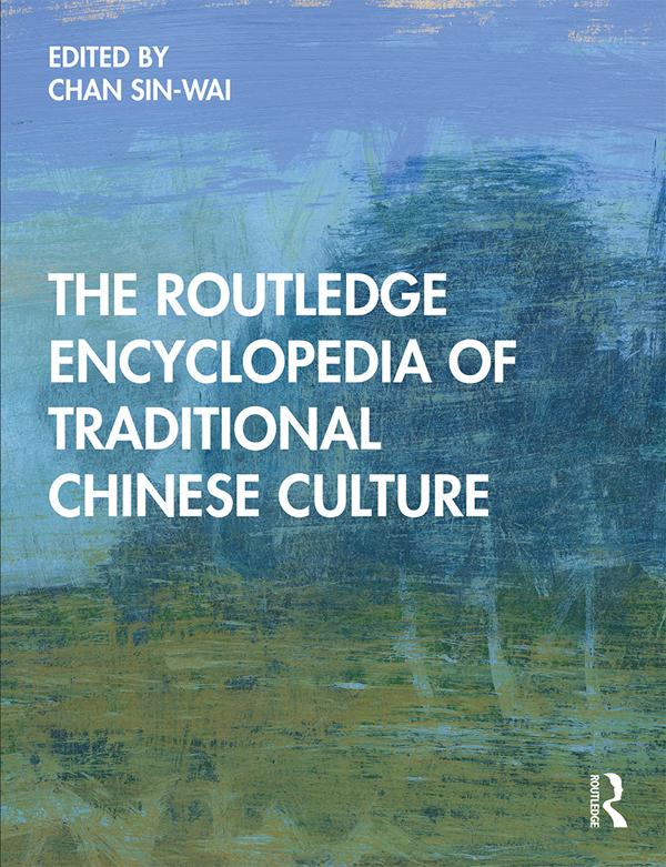 The Routledge Encyclopedia of Traditional Chinese Culture by Sin-wai Chan