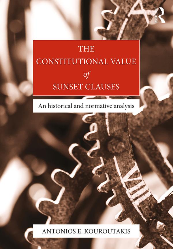 The Constitutional Value of Sunset Clauses by Antonios Kouroutakis