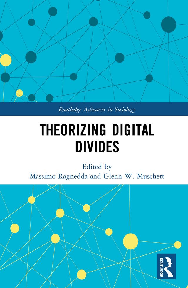 Theorizing Digital Divides by Glenn W. Muschert, Massimo Ragnedda