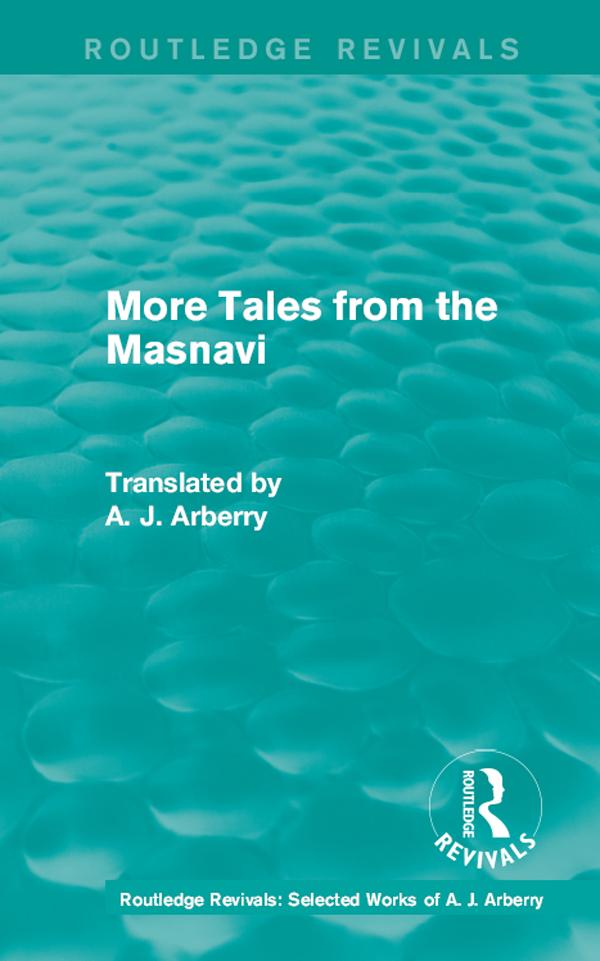 Routledge Revivals: More Tales from the Masnavi (1963) by A. J. Arberry