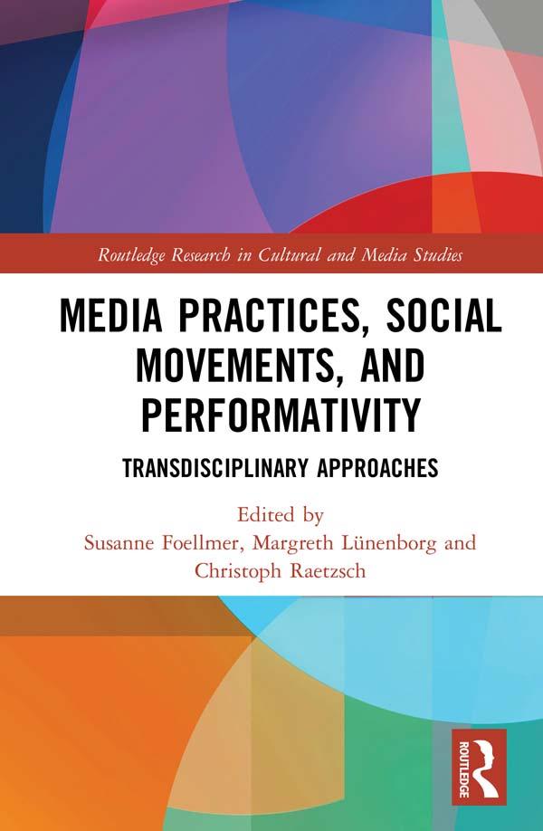 Media Practices, Social Movements, and Performativity by Christoph Raetzsch, Margreth Lünenborg, Susanne Foellmer