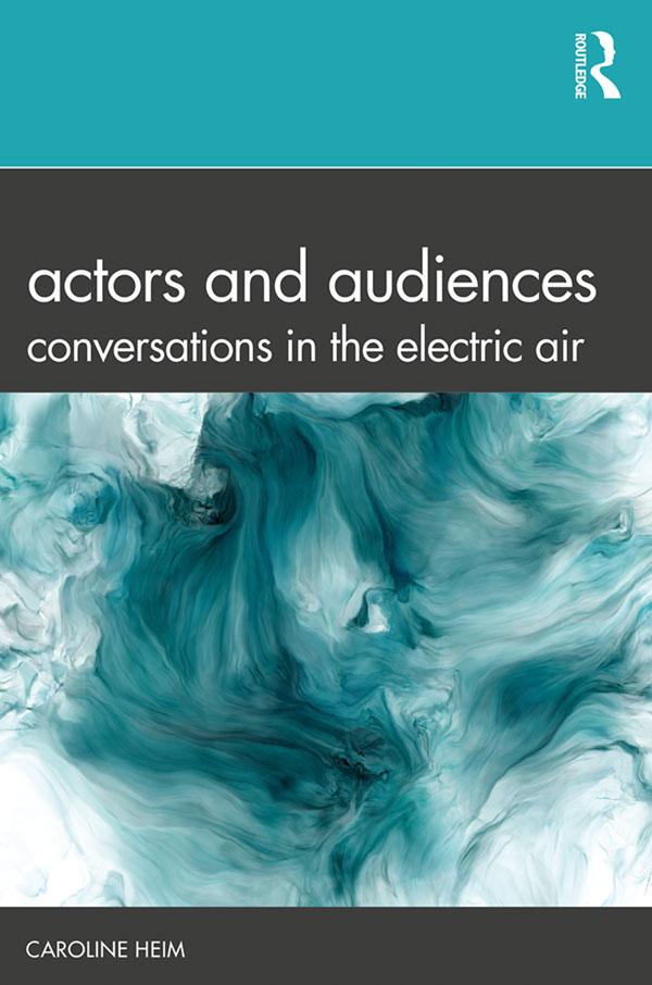 Actors and Audiences by Caroline Heim