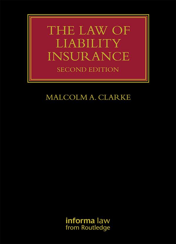 The Law of Liability Insurance by Malcolm A. Clarke