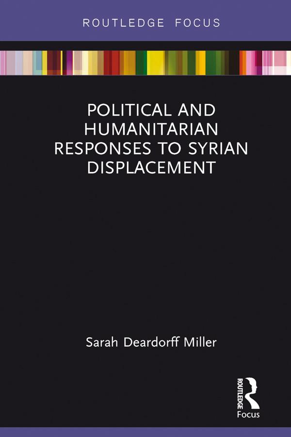 Political and Humanitarian Responses to Syrian Displacement by Sarah Deardorff Miller
