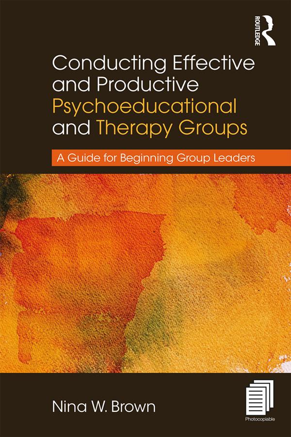 Conducting Effective and Productive Psychoeducational and Therapy Groups by Nina W. Brown