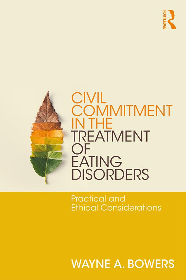 Civil Commitment in the Treatment of Eating Disorders by Wayne Bowers