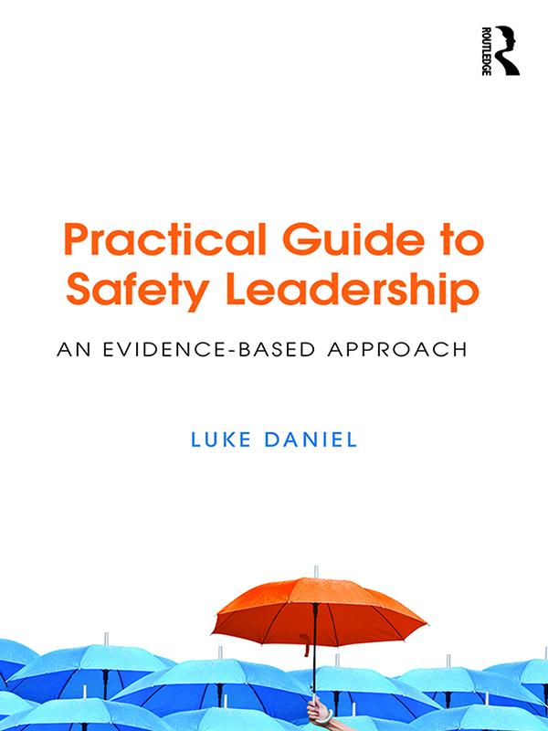 Practical Guide to Safety Leadership by Luke Daniel