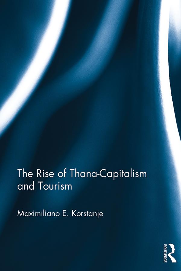 The Rise of Thana-Capitalism and Tourism by Maximiliano E. Korstanje