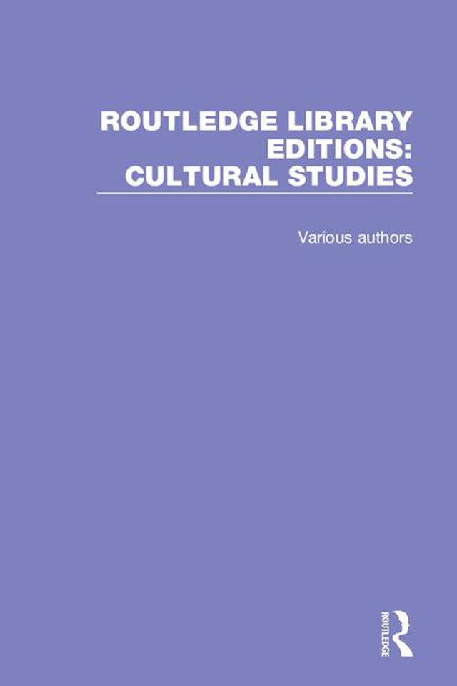 Routledge Library Editions: Cultural Studies by Various Authors