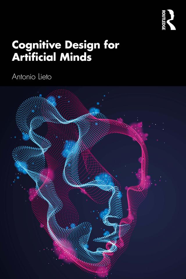 Cognitive Design for Artificial Minds by Antonio Lieto
