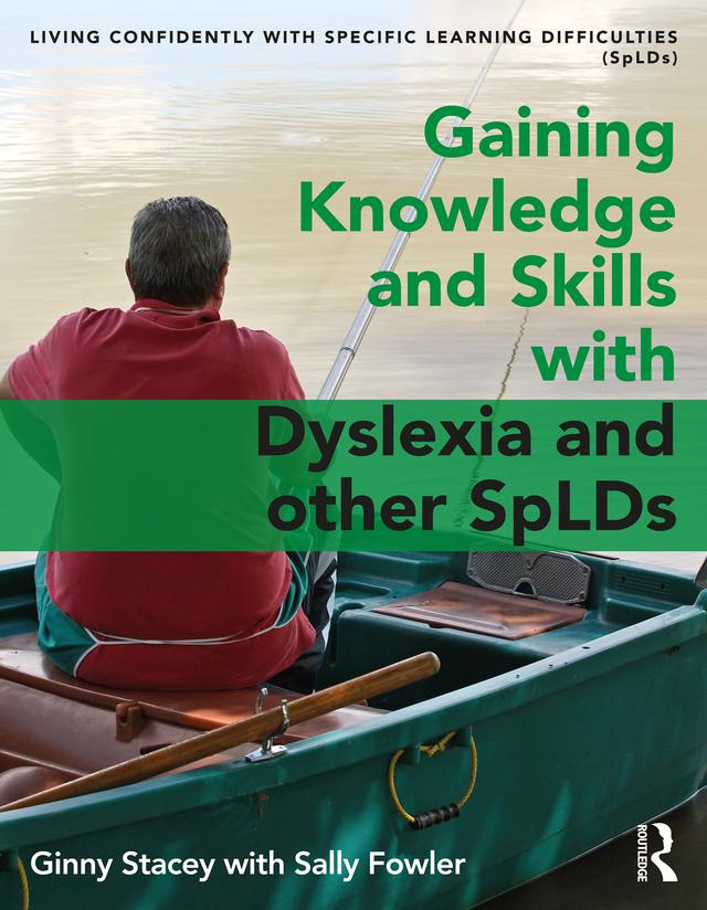 Gaining Knowledge and Skills with Dyslexia and other SpLDs by Ginny Stacey, Sally Fowler