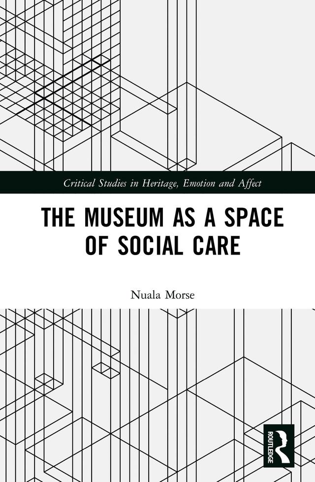 The Museum as a Space of Social Care by Nuala Morse